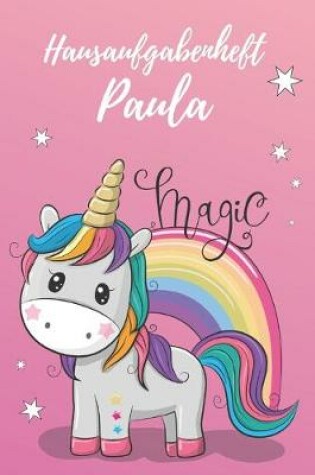 Cover of personalisiertes Einhorn Hausaufgabenheft Din A5 / Hausaufgabenheft Paula