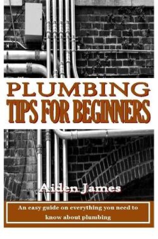 Cover of Plumbing Tips for Beginners