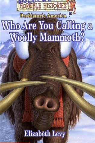 Cover of Who Are You Calling a Woolly Mammoth?