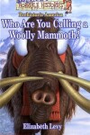 Book cover for Who Are You Calling a Woolly Mammoth?