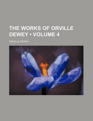 Book cover for The Works of Orville Dewey (Volume 4)