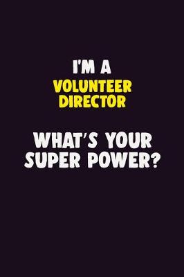 Book cover for I'M A Volunteer Director, What's Your Super Power?