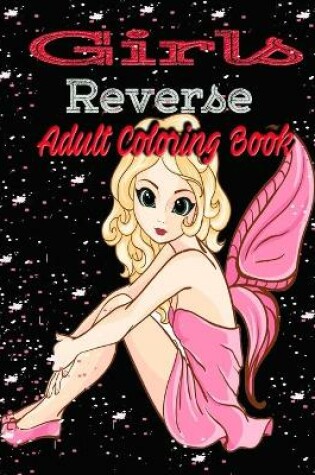 Cover of Girls Reverse Adult Coloring Book
