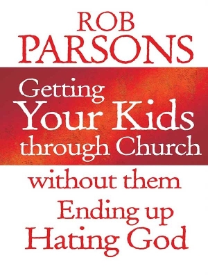 Book cover for Getting your Kids Through Church Without Them Ending Up Hati