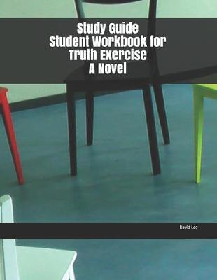 Book cover for Study Guide Student Workbook for Truth Exercise A Novel