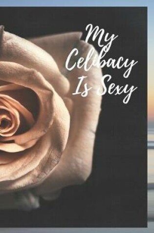 Cover of My Celibacy Is Sexy!