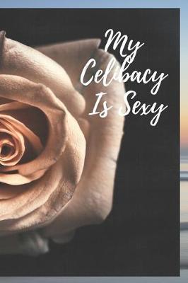 Book cover for My Celibacy Is Sexy!