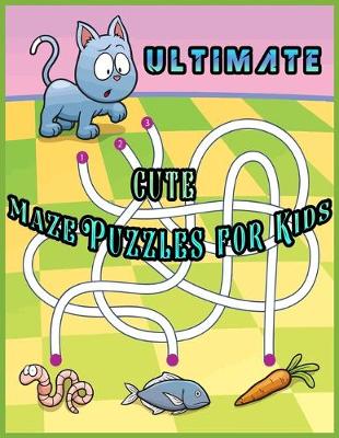 Book cover for Ultimate Cute Maze Puzzles for Kids