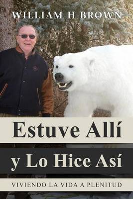 Book cover for Estuve Alli y Lo Hice Asi