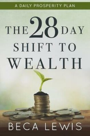 Cover of The 28 Day Shift To Wealth