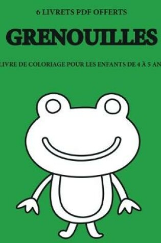 Cover of Livre de coloriage pour les enfants de 4 a 5 ans (Grenouilles)