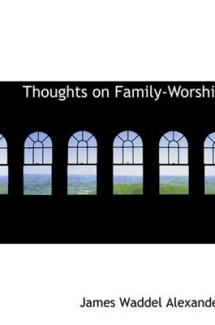 Cover of Thoughts on Family-Worship