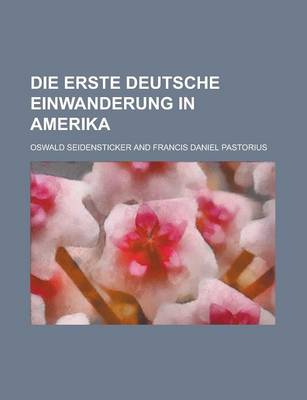 Book cover for Die Erste Deutsche Einwanderung in Amerika