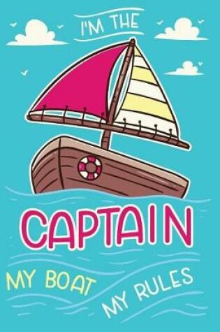 Cover of I'm The Captain My Boat My Rules