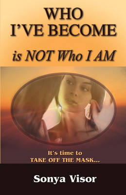 Book cover for Who I've Become Is Not Who I Am