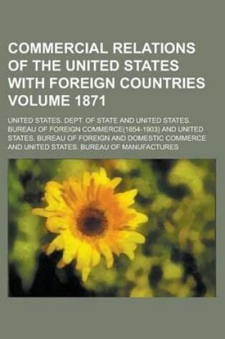 Cover of Commercial Relations of the United States with Foreign Countries Volume 1871