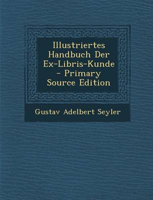 Book cover for Illustriertes Handbuch Der Ex-Libris-Kunde