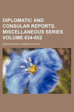 Cover of Diplomatic and Consular Reports. Miscellaneous Series Volume 634-652