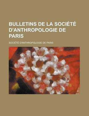 Book cover for Bulletins de La Societe D'Anthropologie de Paris