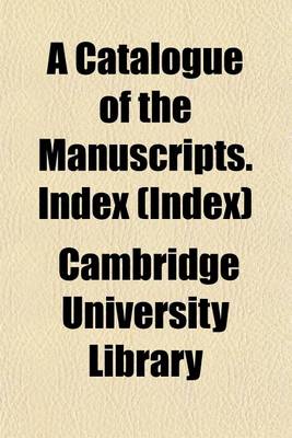 Book cover for A Catalogue of the Manuscripts. Index (Index)