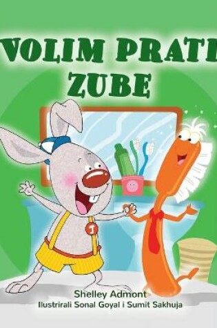 Cover of I Love to Brush My Teeth (Croatian Book for Kids)