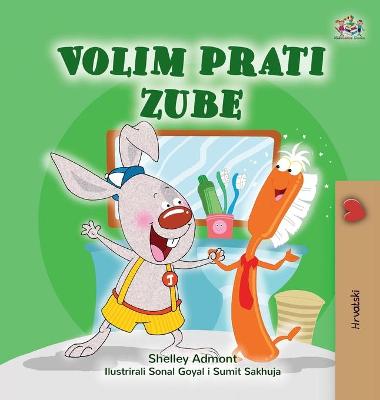 Book cover for I Love to Brush My Teeth (Croatian Book for Kids)