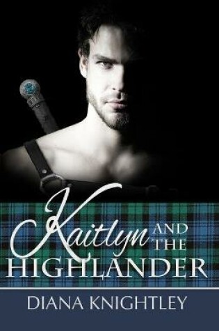 Cover of Kaitlyn and the Highlander