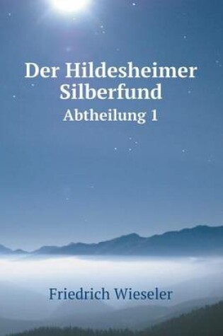 Cover of Der Hildesheimer Silberfund Abtheilung 1