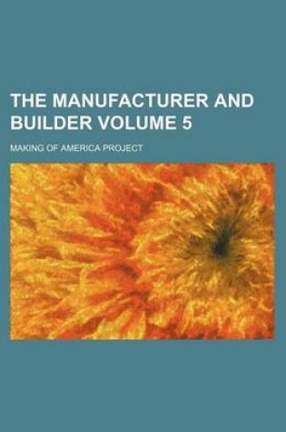 Cover of The Manufacturer and Builder Volume 5