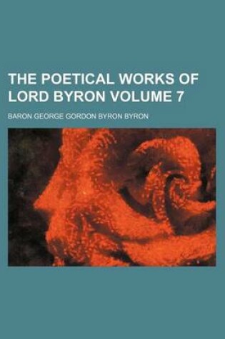 Cover of The Poetical Works of Lord Byron Volume 7