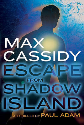 Cover of Max Cassidy: Escape from Shadow Island