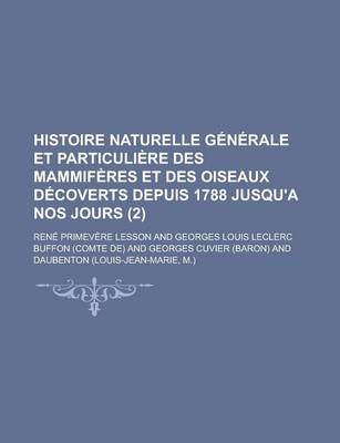 Book cover for Histoire Naturelle G N Rale Et Particuli Re Des Mammif Res Et Des Oiseaux D Coverts Depuis 1788 Jusqu'a Nos Jours (2)