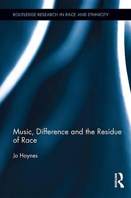 Cover of Music, Difference and the Residue of Race
