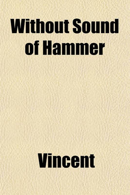 Book cover for Without Sound of Hammer