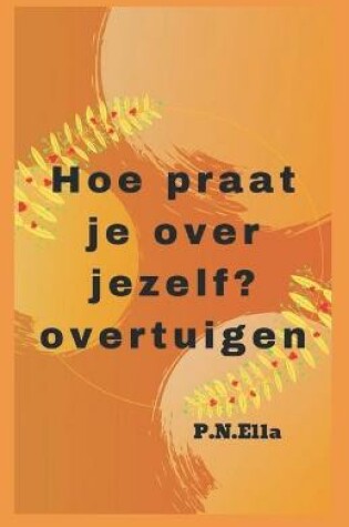 Cover of Hoe over jezelf te praten Overtuigen