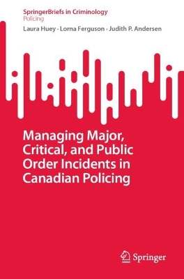 Cover of Managing Major, Critical, and Public Order Incidents in Canadian Policing