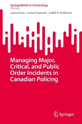 Cover of Managing Major, Critical, and Public Order Incidents in Canadian Policing