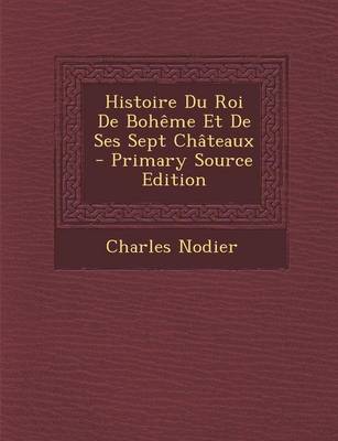 Book cover for Histoire Du Roi de Boheme Et de Ses Sept Chateaux