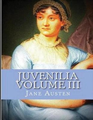 Book cover for Juvenilia - Volume III (Annotated)