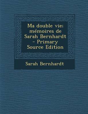 Book cover for Ma Double Vie; Memoires de Sarah Bernhardt - Primary Source Edition