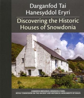 Book cover for Darganfod Tai Hanesyddol Eryri / Discovering the Historic Houses of Snowdonia