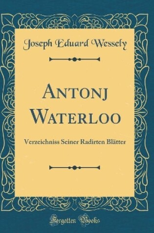 Cover of Antonj Waterloo: Verzeichniss Seiner Radirten Blätter (Classic Reprint)