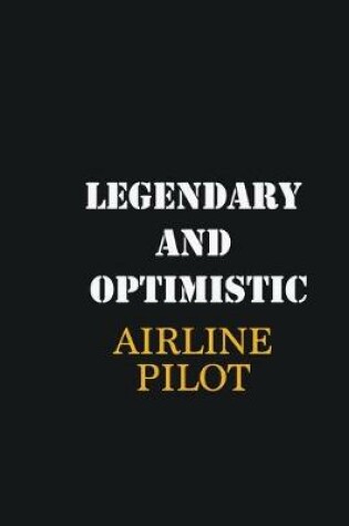 Cover of Legendary and Optimistic Airline Pilot