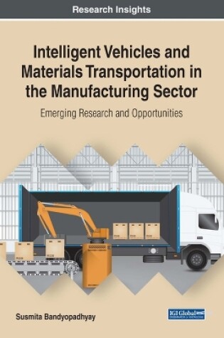 Cover of Intelligent Vehicles and Materials Transportation in the Manufacturing Sector: Emerging Research and Opportunities