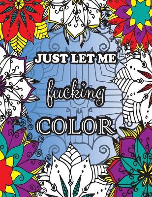 Book cover for Just Let me Fucking Color