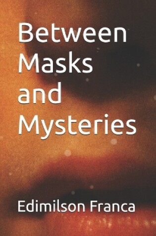 Cover of Between Masks and Mysteries