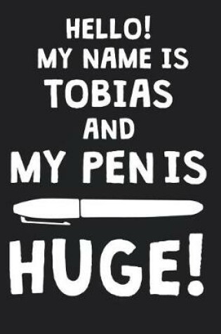 Cover of Hello! My Name Is TOBIAS And My Pen Is Huge!