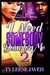 Book cover for I Need Somebody Down For Me 2