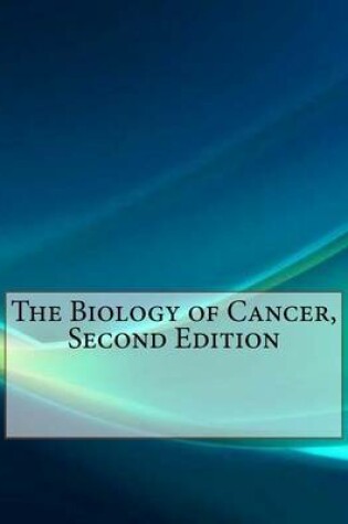 Cover of The Biology of Cancer, Second Edition