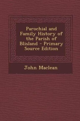 Cover of Parochial and Family History of the Parish of Blisland - Primary Source Edition